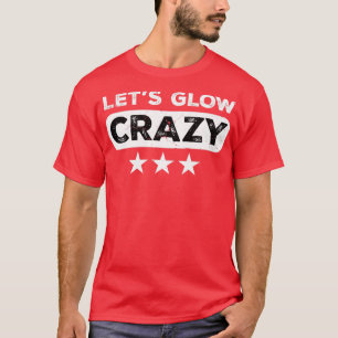 Lasst uns verrückt leuchten Party Retro Neon 80er T-Shirt