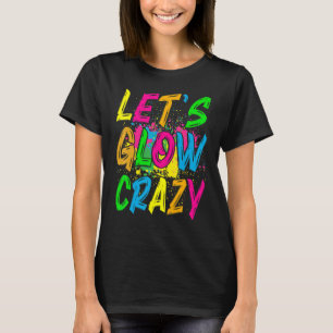 Lasst uns verrückt leuchten Retro-bunte Party-Outf T-Shirt
