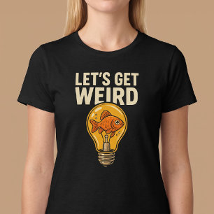 Lasst uns verrückt sein T-Shirt