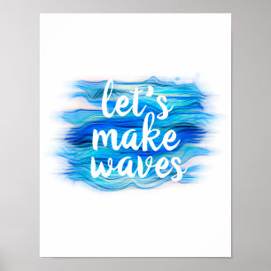 Lasst uns Wellen blaue und weiße Wasserfarbe zitie Poster
