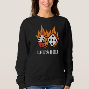 Lasst uns Würfel spielen Sweatshirt