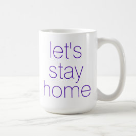 "Lasst uns Zuhause Bleibe" Kaffee-Tasse Kaffeetasse