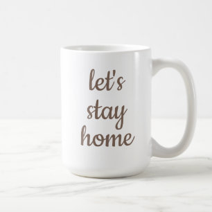 "Lasst uns Zuhause Bleibe" Kaffee-Tasse Kaffeetasse