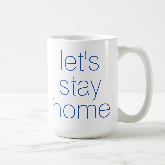 "Lasst uns Zuhause Bleibe" Kaffee-Tasse Kaffeetasse (Rechts)