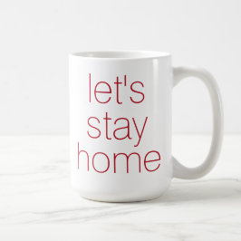 "Lasst uns Zuhause Bleibe" Kaffee-Tasse Kaffeetasse