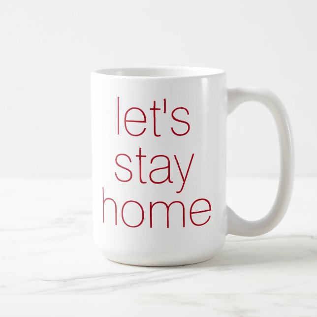 "Lasst uns Zuhause Bleibe" Kaffee-Tasse Kaffeetasse (Rechts)
