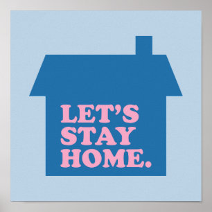 Lasst uns Zuhause Blue Bleibe haben Poster