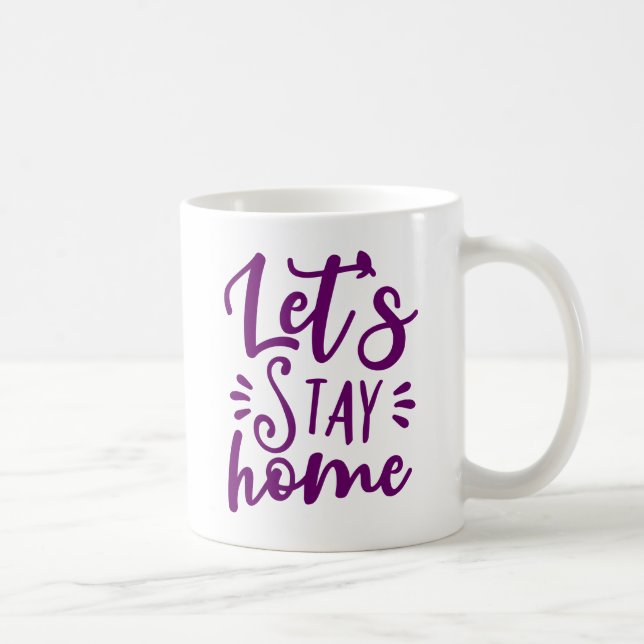 Lasst uns Zuhause Lila Bleibe werden Kaffeetasse (Rechts)