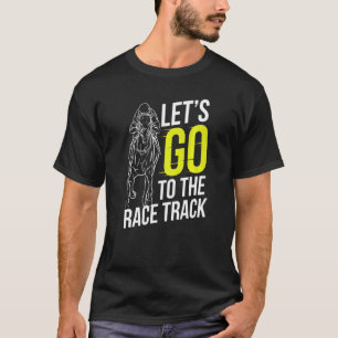 Lasst uns zur Pferderennbahn gehen Pferderennen Pf T-Shirt