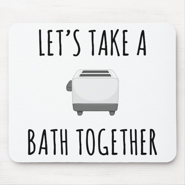 Lasst uns zusammen baden mousepad (Vorne)
