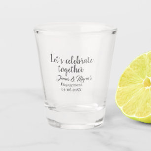 Lasst uns zusammen Verlöbnisparty namdate feiern  Schnapsglas