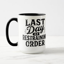 Last Day of Restraining Order Black Print Tasse