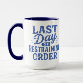 Last Day of Restraining Order Blue Print Tasse