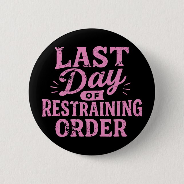 Last Day of Restraining Order Pink/Black  Button (Vorderseite)