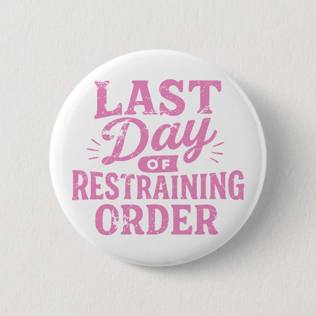 Last Day of Restraining Order Pink Print Button (Vorderseite)
