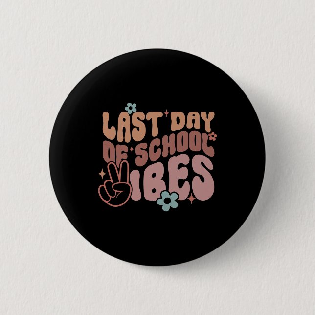 Last Day of School Vibes Button (Vorderseite)