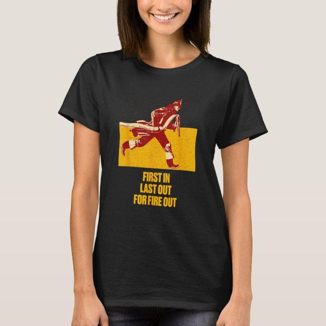 Last Out for Fire Out Firefighter Sayings Fireman  T-Shirt (Vorderseite)