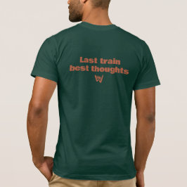 Last Train Best Thoughts Minimal Typography T-Shirt
