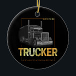 Lastkraftwagen, der Geboren als Lastwagenfahrer Vi Keramik Ornament<br><div class="desc">LKWer Geboren zu sein LKW-Fahrer Vintage Kunstwerke für LKW-Papa Beruf und Autobahnfahrer. LKW Retrodesign für die Selbstständige und Speditionsfirma. Essen Sleep Truck Repeat suchen nach LKW Lifestyle. LKWer Geboren, LKW-Fahrer für LKWs zu sein. LKW-Beruf Retrodesign für berufliche Fahrer. LKW-Artwork für Autobahnfahrer und LKW-Freunde. Sie können das Design einfach anpassen und...</div>