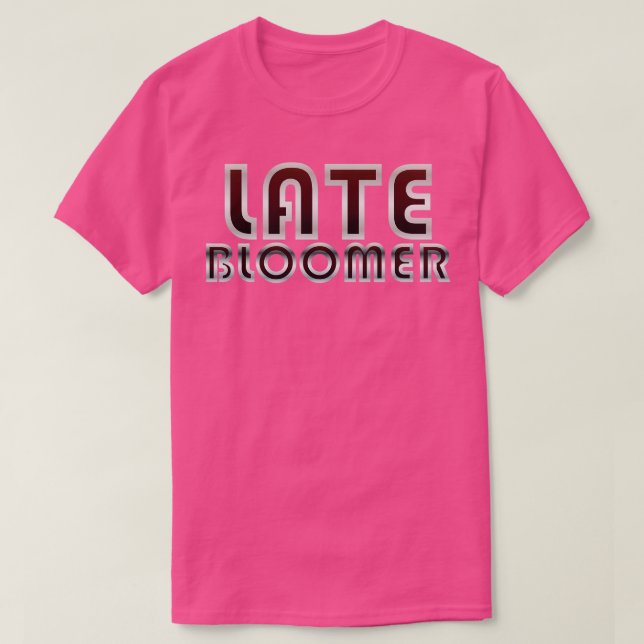 Late Bloomer T-Shirt (Design vorne)