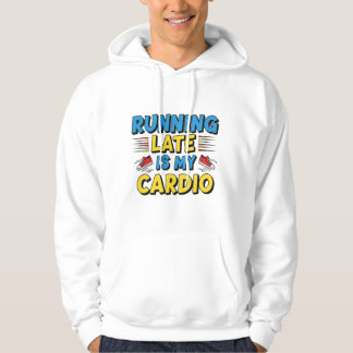 Late Is My Cardio - Drôle Sweat - shirt à capuche