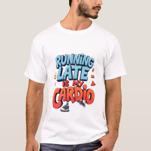 Late ist mein Cardio - Funny Fitness & Lazy H T-Shirt