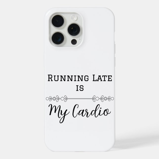 Late Late ist mein Cardio iPhone 15 Pro Max Hülle (Rückseite)