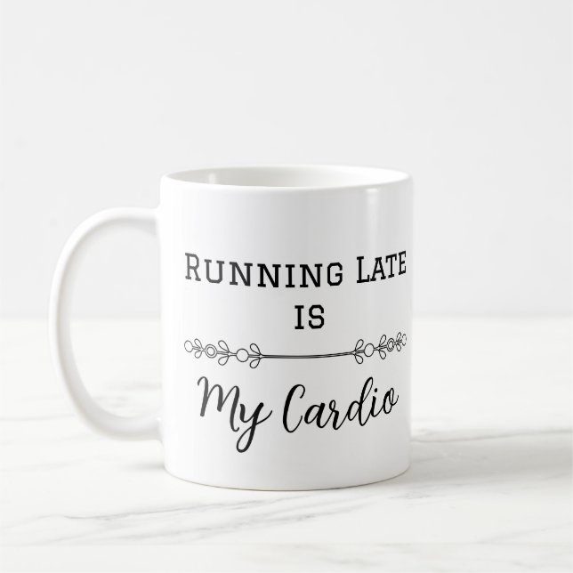 Late Late ist mein Cardio Kaffeetasse (Links)