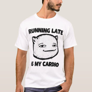 Late run - Funny Cardio Quote Design T-Shirt