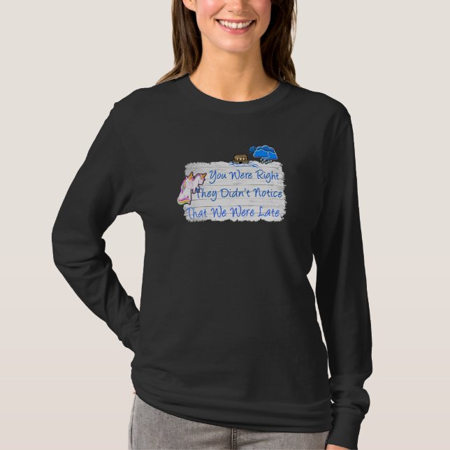 Late Unicorns Missed Noahs Ark Unicorn T-Shirt (Vorderseite)