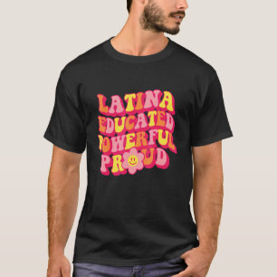 Lateinamerikanerin Gebildet Mächtig Stolze Frauen T-Shirt