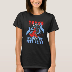 Lateinamerikanischer Tanz macht uns fühlen Lebendi T-Shirt