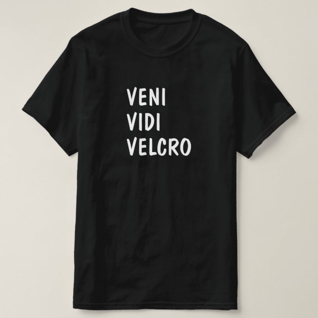 Lateinisch: Veni Vidi Velcro T-Shirt (Design vorne)
