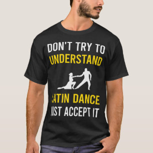 Lateinischen Tanz verstehen T-Shirt