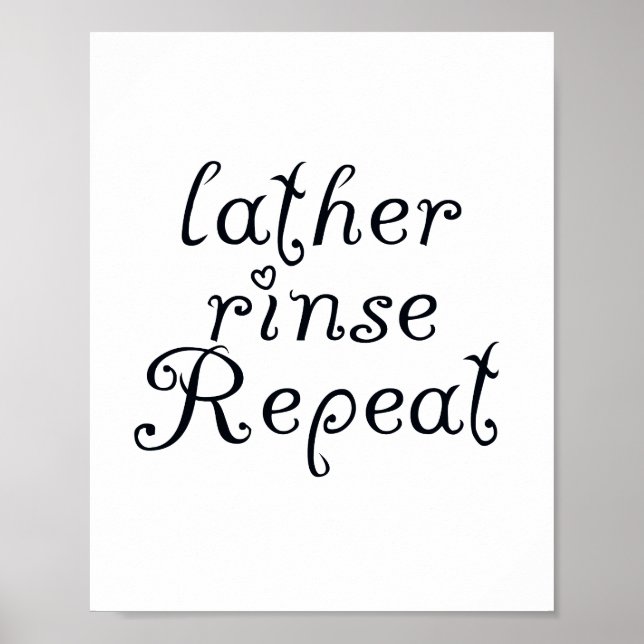 Lather Rinse Repeat Badezimmer Sign Poster (Vorne)
