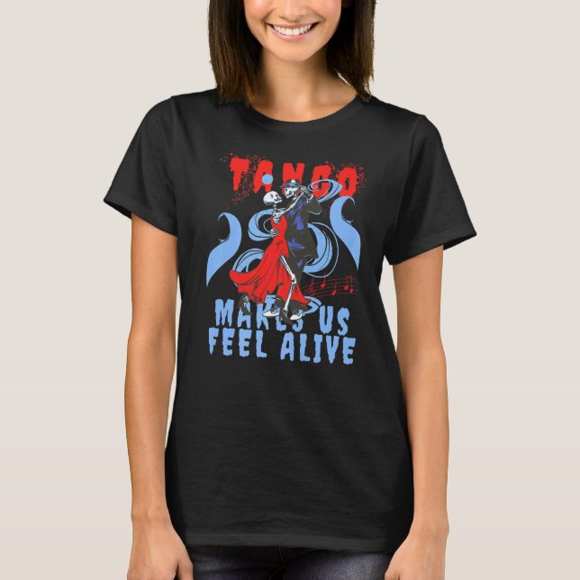 Latin Dance lässt uns das Gefühl haben, dass wir e T-Shirt (Vorderseite)