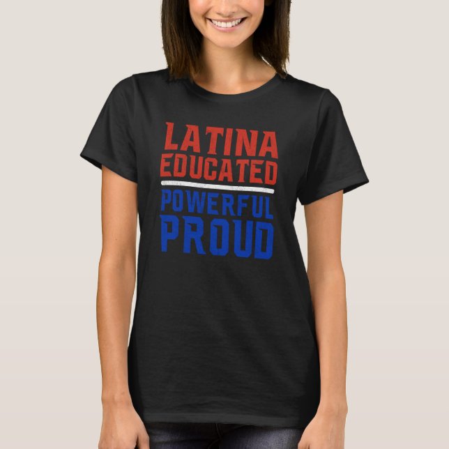 Latina Educated Powerful Proud Latin America Latin T-Shirt (Vorderseite)