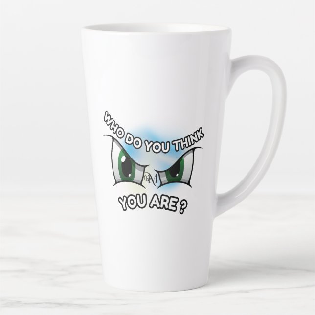 Latte Tasse 17oz : Wer denkst du? (Rechts)