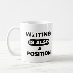 L'attente est aussi une position — Design de mug p