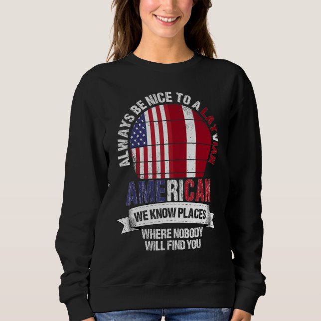 Latvian American We know Places where Country Latv Sweatshirt (Vorderseite)