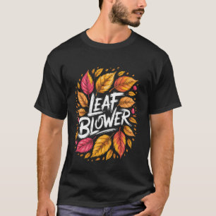 Laubbläser Herbstzeit Gefallene Blätter Reinigung T-Shirt