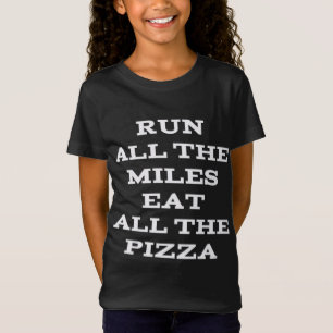 Lauf alle Meilen essen alle Pizza T-Shirt