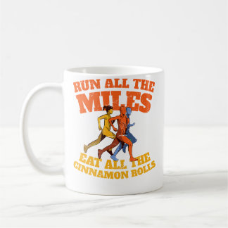 Lauf alle Meilen, iss alle Zimtschnecken lustig Kaffeetasse
