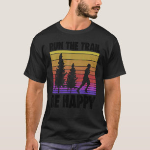 Lauf die Trails Be Happy Women Athelete Sport Lo T-Shirt
