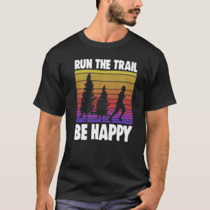 Lauf die Trails glücklich Frauen Athelete Sport Lo T-Shirt