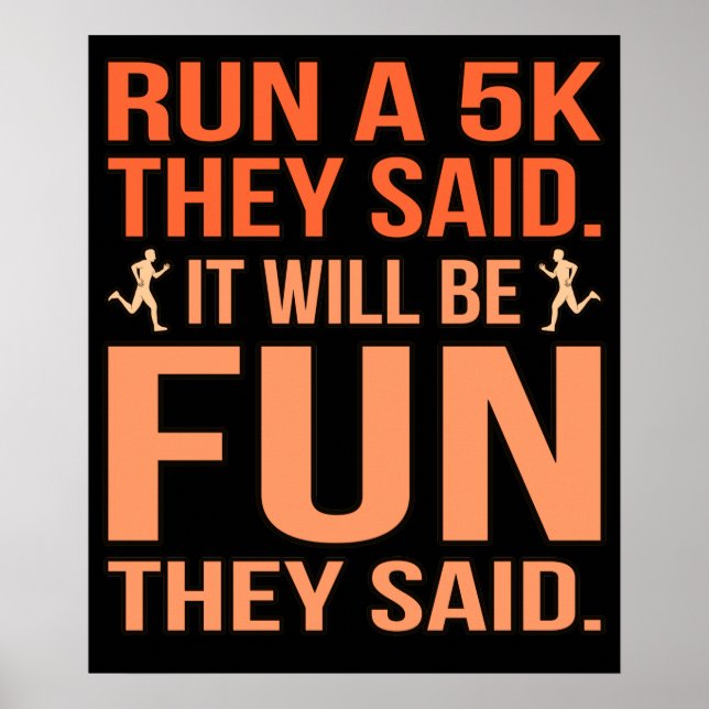 Lauf eine 5k, sagten sie, der Halbmarathon-Läufer  Poster (Vorne)