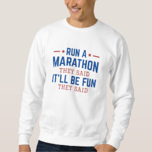 Lauf einen Marathon, sagten sie, es sei Spaß, sagt Sweatshirt
