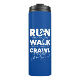 "Lauf... Gehen... Crawl... Gib einfach nicht auf!" Thermosbecher