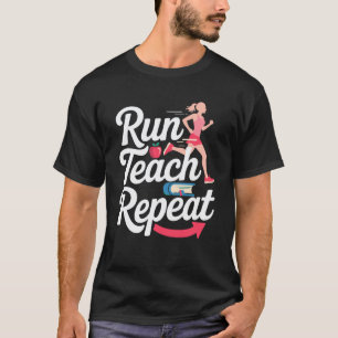 Lauf Lehr Wiederhole Lustiger Lehrer Lauf Fitness  T-Shirt