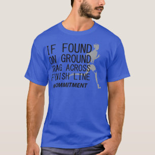 Lauf über die Ziellinie hinweg lustig T-Shirt